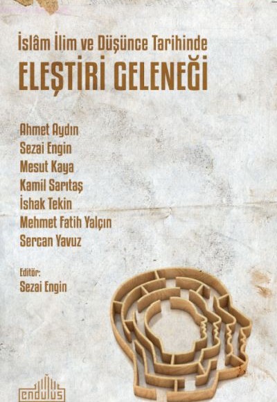 İslâm İlim ve Düşünce Tarihinde Eleştiri Geleneği İslâm İlim ve Düşünce Tarihinde Eleştiri Geleneği
