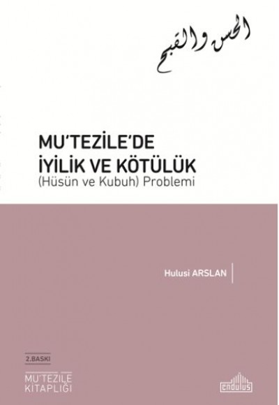 Mutezile’de İyilik ve Kötülük (Hüsün ve Kubuh) Problemi Mutezile’de İyilik ve Kötülük (Hüsün ve Kubuh) Problemi