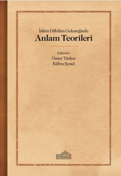 İslam Dilbilim Geleneğinde Anlam Teorileri İslam Dilbilim Geleneğinde Anlam Teorileri