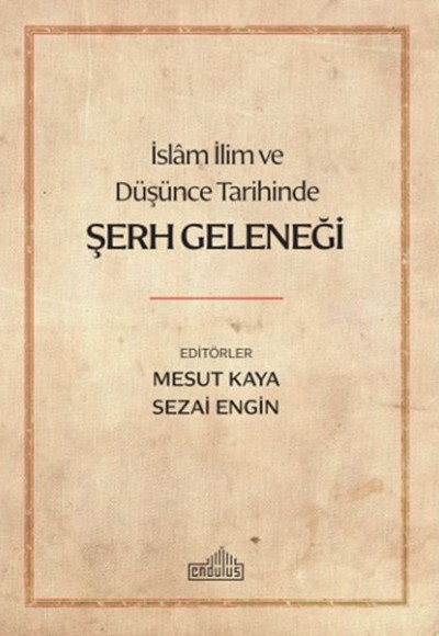 İslam İlim ve Düşünce Tarihinde Şerh Geleneği İslam İlim ve Düşünce Tarihinde Şerh Geleneği