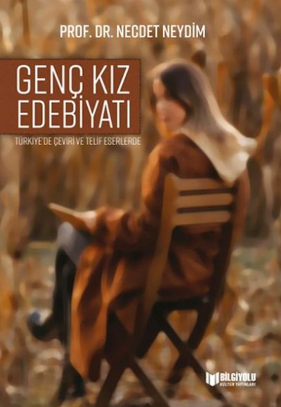 Türkiye'De Çeviri Ve Telif Eserlerde Genç Kız Edebiyatı Türkiye'De Çeviri Ve Telif Eserlerde Genç Kız Edebiyatı