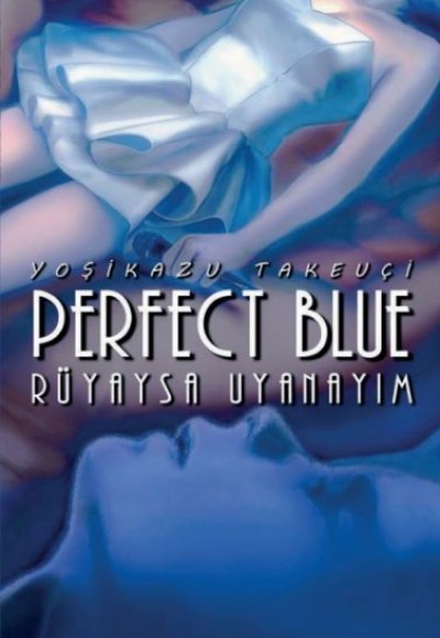Perfect Blue – Rüyaysa Uyanayım Perfect Blue – Rüyaysa Uyanayım