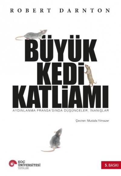 Büyük Kedi Katliamı Aydınlanma Fransa’sında Düşünceler, İnanışlar Büyük Kedi Katliamı Aydınlanma Fransa’sında Düşünceler, İnanışlar
