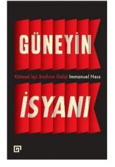 Güneyin İsyanı: Küresel İşçi Sınıfının Gelişi Güneyin İsyanı: Küresel İşçi Sınıfının Gelişi