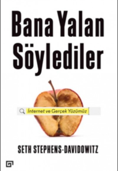 Bana Yalan Söylediler: İnternet ve Gerçek Yüzümüz Bana Yalan Söylediler: İnternet ve Gerçek Yüzümüz