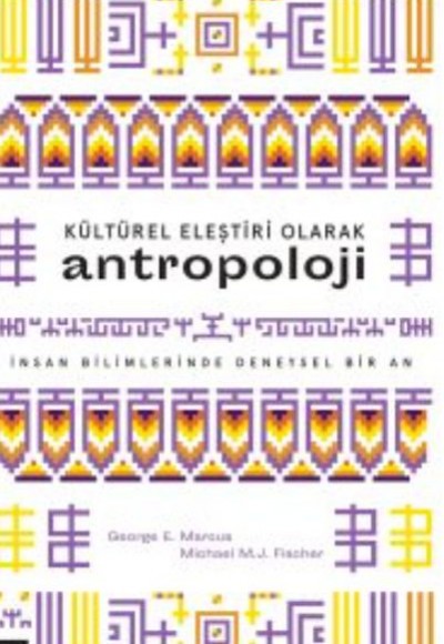 Kültürel Eleştiri Olarak Antropoloji Kültürel Eleştiri Olarak Antropoloji