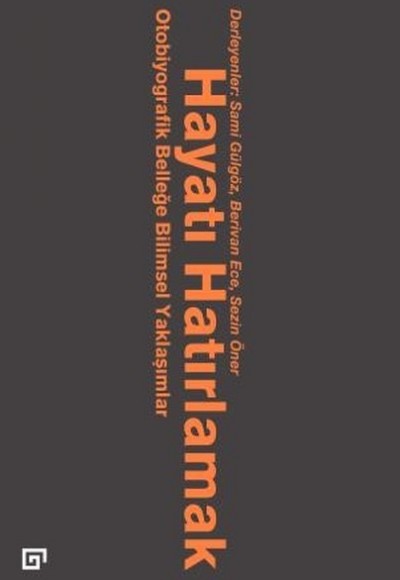 Hayatı Hatırlamak Otobiyografik Belleğe Bilimsel Yaklaşımlar Hayatı Hatırlamak Otobiyografik Belleğe Bilimsel Yaklaşımlar