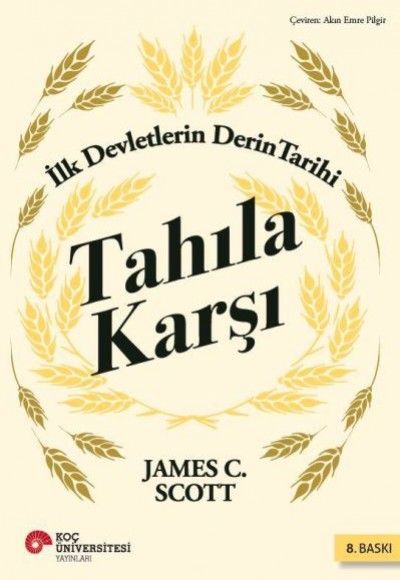 Tahıla Karşı - İlk Devletlerin Derin Tarihi Tahıla Karşı - İlk Devletlerin Derin Tarihi