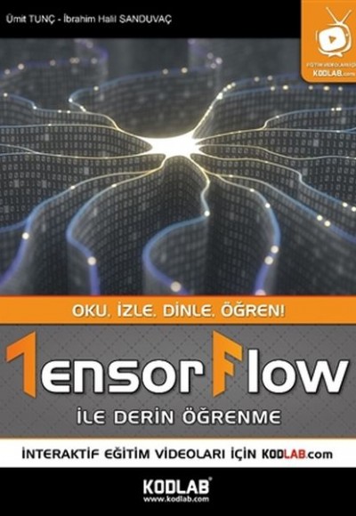 Tensorflow İle Derin Öğrenme - Oku, İzle, Dinle, Öğren! Tensorflow İle Derin Öğrenme - Oku, İzle, Dinle, Öğren!