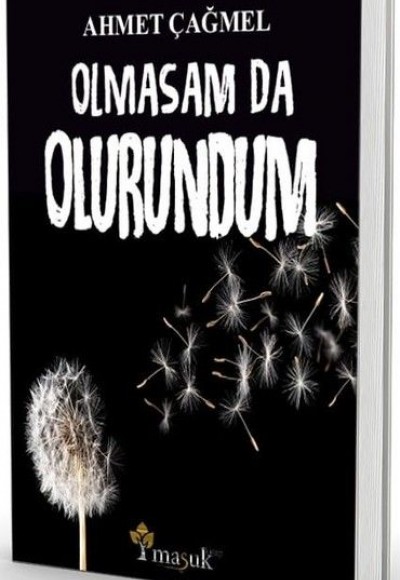 Olmasam Da Olurundum Olmasam Da Olurundum