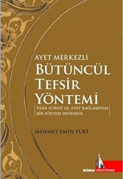 Ayet Merkezli Bütüncül Tefsir Yöntemi Ayet Merkezli Bütüncül Tefsir Yöntemi