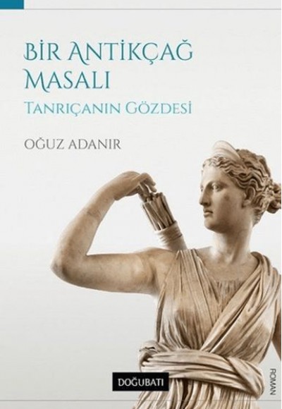 Bir Antikçağ Masalı Tanrıçanın Gözdesi Bir Antikçağ Masalı Tanrıçanın Gözdesi