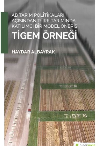 AB Tarım Politikaları Açısından Türk Tarımında Katılımcı Bir Model Önerisi: Tigem Örneği AB Tarım Politikaları Açısından Türk Tarımında Katılımcı Bir Model Önerisi: Tigem Örneği