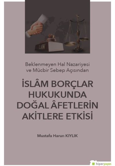 İslam Borçlar Hukukunda Doğal afetlerin Akitlere Etkisi İslam Borçlar Hukukunda Doğal afetlerin Akitlere Etkisi