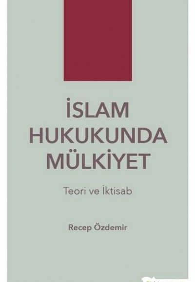 İslam Hukukunda Mülkiyet - Teori ve İktisab İslam Hukukunda Mülkiyet - Teori ve İktisab