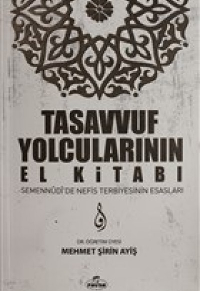 Tasavvuf Yolcularının El Kitabı - Semennudi'de Nefis Terbiyesinin Esasları Tasavvuf Yolcularının El Kitabı - Semennudi'de Nefis Terbiyesinin Esasları
