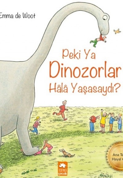 Peki ya Dinozorlar Hala Yaşasaydı? Peki ya Dinozorlar Hala Yaşasaydı?