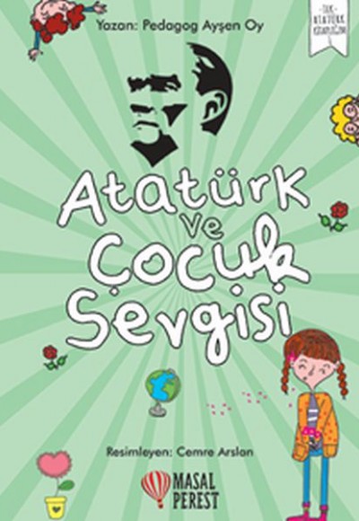 Atatürk ve Çocuk Sevgisi Atatürk ve Çocuk Sevgisi