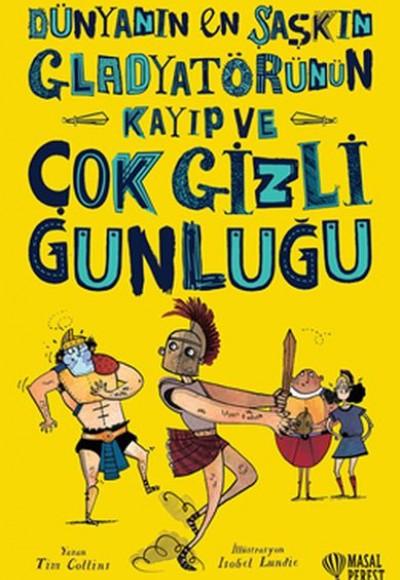 Dünyanın En Şaşkın Gladyatörünün Kayıp ve Çok Gizli Günlüğü Dünyanın En Şaşkın Gladyatörünün Kayıp ve Çok Gizli Günlüğü