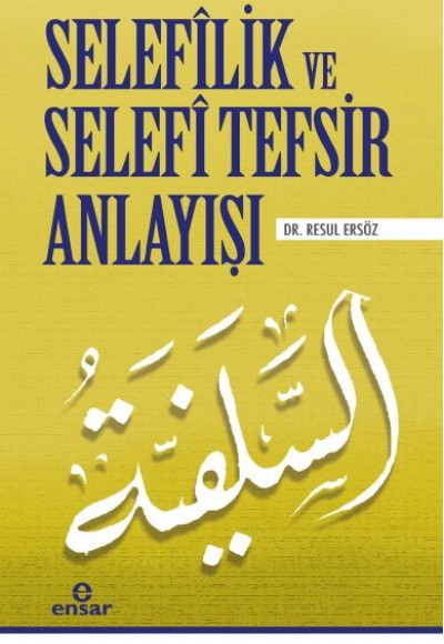 Selefîlik ve Selafî Tefsir Anlayışı Selefîlik ve Selafî Tefsir Anlayışı