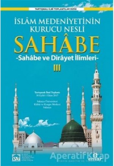 İslam Medeniyetinin Kurucu Nesli Sahabe 3 - Sehabe ve Dirayet İlimleri İslam Medeniyetinin Kurucu Nesli Sahabe 3 - Sehabe ve Dirayet İlimleri