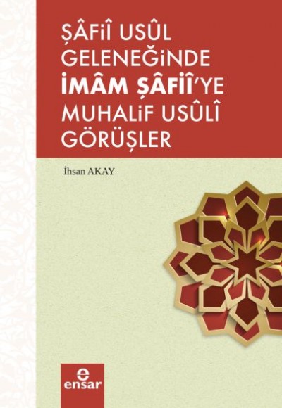 Şafii Asul Geleneğinde İmam Şafii’ye Muhalif Usuli Görüşler Şafii Asul Geleneğinde İmam Şafii’ye Muhalif Usuli Görüşler