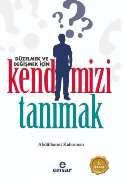 Düzelmek ve Değişmek İçin Kendimizi Tanımak Düzelmek ve Değişmek İçin Kendimizi Tanımak
