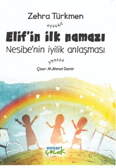 Elif’in İlk Namazı-Nesibe’nin İyilik Anlaşması Elif’in İlk Namazı-Nesibe’nin İyilik Anlaşması