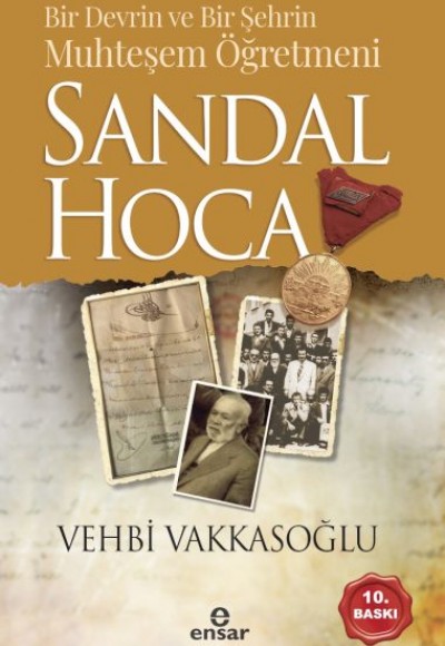 Sandal Hoca - Bir Devrin ve Bir Şehrin Muhteşem Öğretmeni Sandal Hoca - Bir Devrin ve Bir Şehrin Muhteşem Öğretmeni