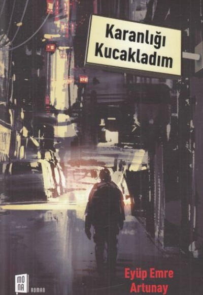 Karanlığı Kucakladım Karanlığı Kucakladım