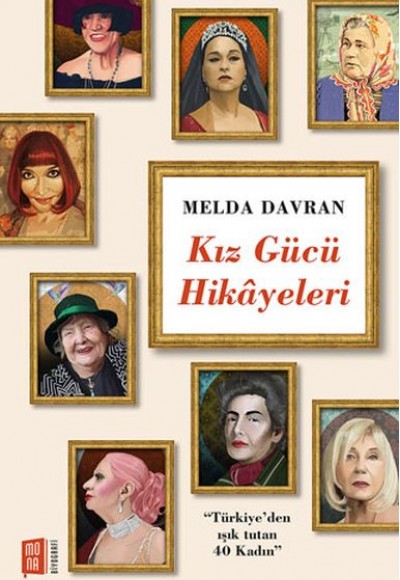 Kız Gücü Hikayeleri - "Türkiye'den Işık Tutan 40 Kadın" Kız Gücü Hikayeleri - "Türkiye'den Işık Tutan 40 Kadın"