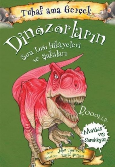 Dinozorların Sıra Dışı Hikayeleri ve Şakaları - Tuhaf Ama Gerçek - Müthiş ve Sürükleyici Dinozorların Sıra Dışı Hikayeleri ve Şakaları - Tuhaf Ama Gerçek - Müthiş ve Sürükleyici