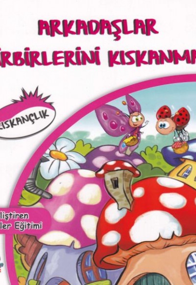 Arkadaşlar Birbirlerini Kıskanmaz - Geliştiren Değerler Eğitimi - Kıskançlık Arkadaşlar Birbirlerini Kıskanmaz - Geliştiren Değerler Eğitimi - Kıskançlık