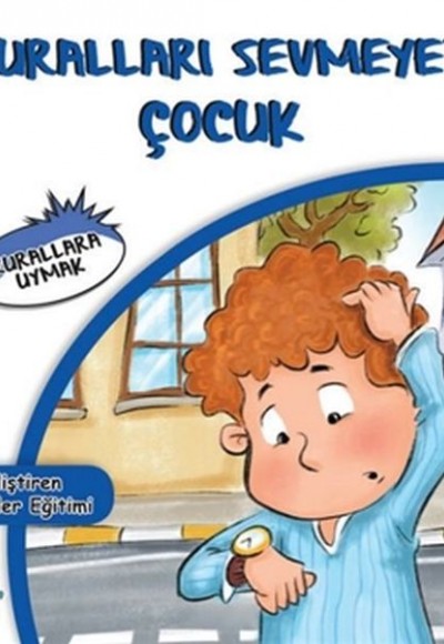 Kuralları Sevmeyen Çocuk - Kurallara Uymak Kuralları Sevmeyen Çocuk - Kurallara Uymak