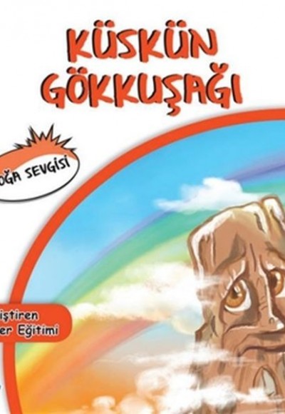 Küskün Gökkuşağı - Doğa Sevgisi Küskün Gökkuşağı - Doğa Sevgisi