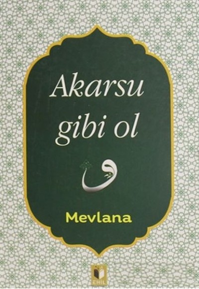 Akarsu Gibi Ol