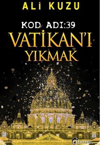 Kod Adı 39-Vatikan'ı Yıkmak Kod Adı 39-Vatikan'ı Yıkmak