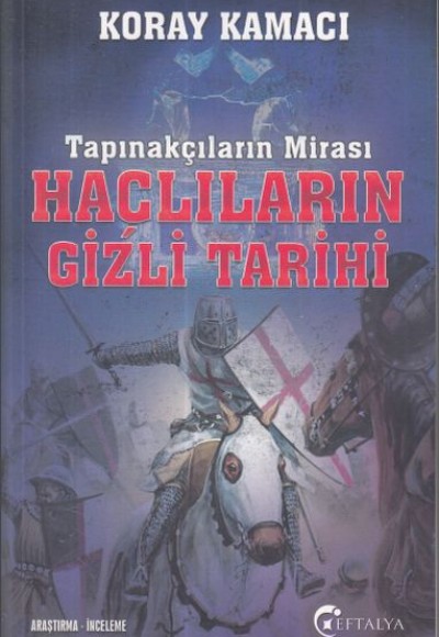 Tapınakçıların Mirası Haçlıların Gizli Tarihi Tapınakçıların Mirası Haçlıların Gizli Tarihi