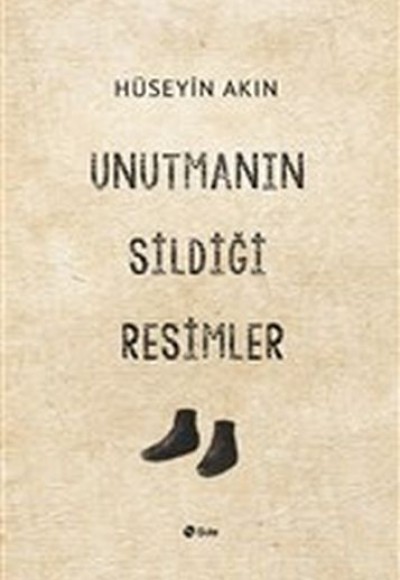 Unutmanın Sildiği Resimler Unutmanın Sildiği Resimler