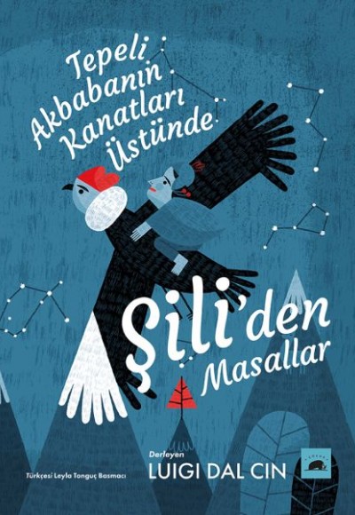 Tepeli Akbabanın Kanatları Üstünde Şili’den Masallar Tepeli Akbabanın Kanatları Üstünde Şili’den Masallar