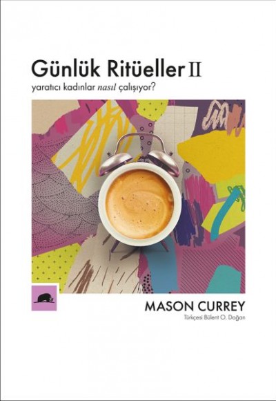 Günlük Ritüeller 2 - Yaratıcı Kadınlar Nasıl Çalışıyor? Günlük Ritüeller 2 - Yaratıcı Kadınlar Nasıl Çalışıyor?