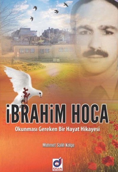 İbrahim Hoca - Okunması Gereken Bir Hayat Hikayesi İbrahim Hoca - Okunması Gereken Bir Hayat Hikayesi