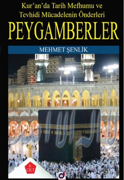 Peygamberler Kur'an'da Tarih Mefhumu ve Tevhidi Mücadelenin Önderleri 6. Cilt Peygamberler Kur'an'da Tarih Mefhumu ve Tevhidi Mücadelenin Önderleri 6. Cilt