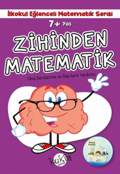İlkokul Eğlenceli Matematik Serisi - Zihinden Matematik 7+ Yaş İlkokul Eğlenceli Matematik Serisi - Zihinden Matematik 7+ Yaş