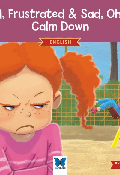 Mad, Frustrated, Sad, Oh No! Calm Down (İngilizce)