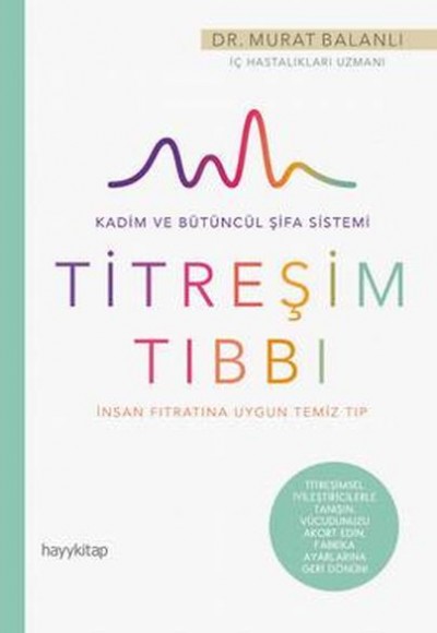 Hayat Güzeldir 78 - İnsan Fıtratına Uygun Temiz Tıp - Titreşim Tıbbı Hayat Güzeldir 78 - İnsan Fıtratına Uygun Temiz Tıp - Titreşim Tıbbı