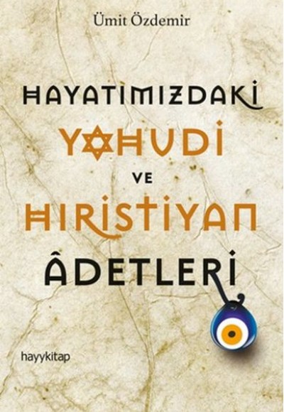 Hayatımızdaki Yahudi ve Hıristiyan Adetleri Hayatımızdaki Yahudi ve Hıristiyan Adetleri