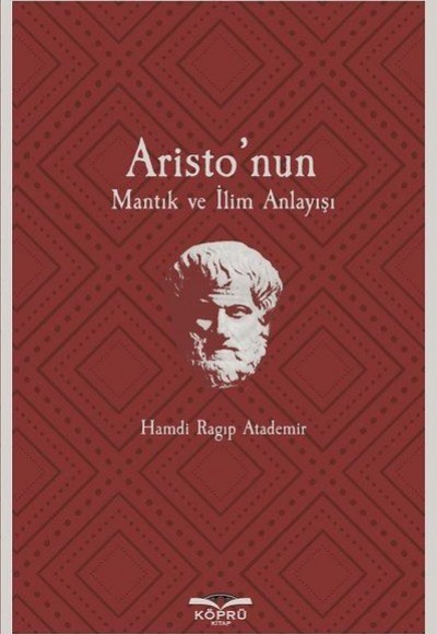 Aristo’nun Mantık ve İlim Anlayışı Aristo’nun Mantık ve İlim Anlayışı