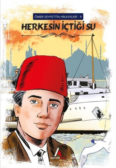 Ömer Seyfettin Hikayeleri 9 Herkesin İçtiği Su Ömer Seyfettin Hikayeleri 9 Herkesin İçtiği Su