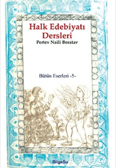 Halk Edebiyatı Dersleri / Bütün Eserleri 5 Halk Edebiyatı Dersleri / Bütün Eserleri 5
